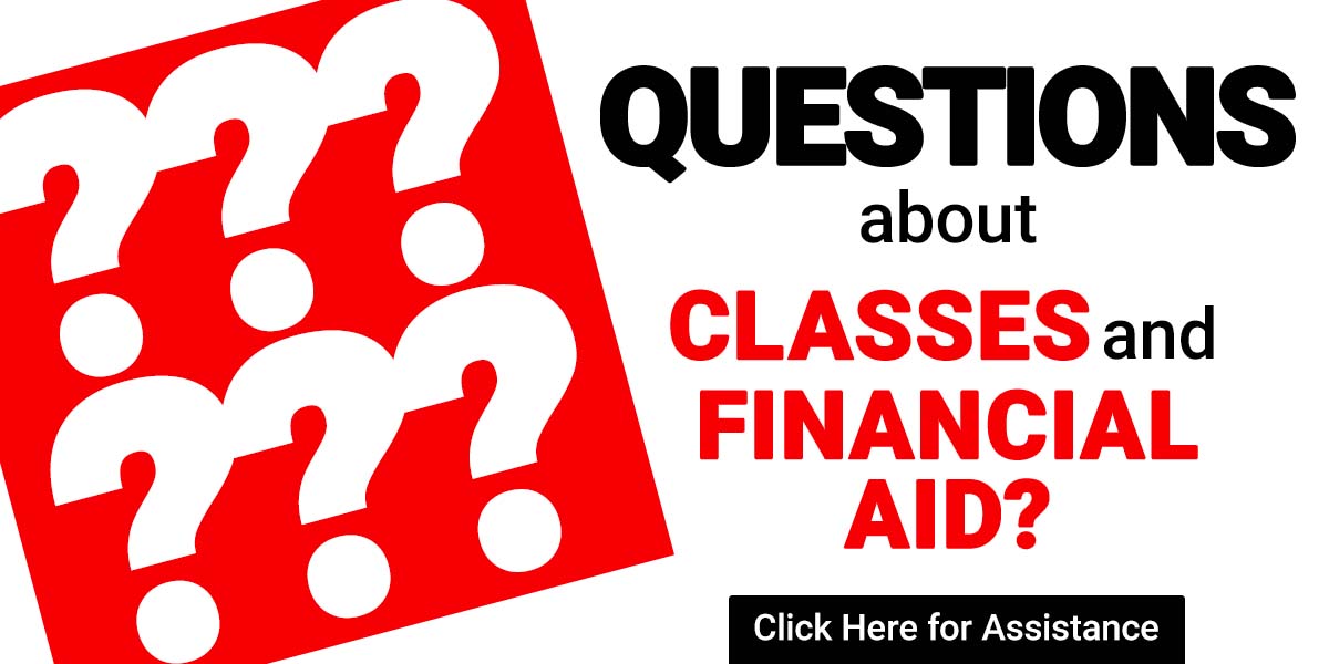 Questions about Classes and Financial Aid? Click here for assistance