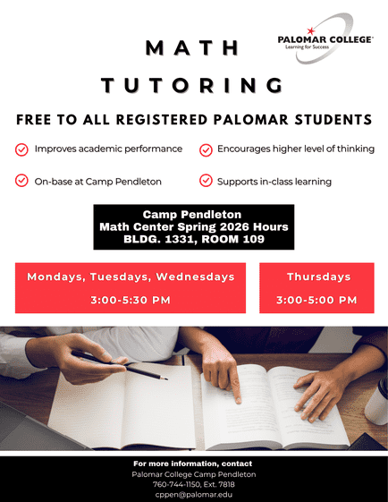 Flyer for Palomar College advertising math tutoring services available to all registered students. It highlights benefits such as improving academic performance, encouraging higher-level thinking, and supporting in-class learning. Tutoring takes place at Camp Pendleton in Building 1331, Room 109. Hours are Mondays and Wednesdays from 2:00 to 4:30 PM and Tuesdays and Thursdays from 3:00 to 5:30 PM. Contact information is listed at the bottom. The image also includes a photo of two people studying together with a notebook and textbook.