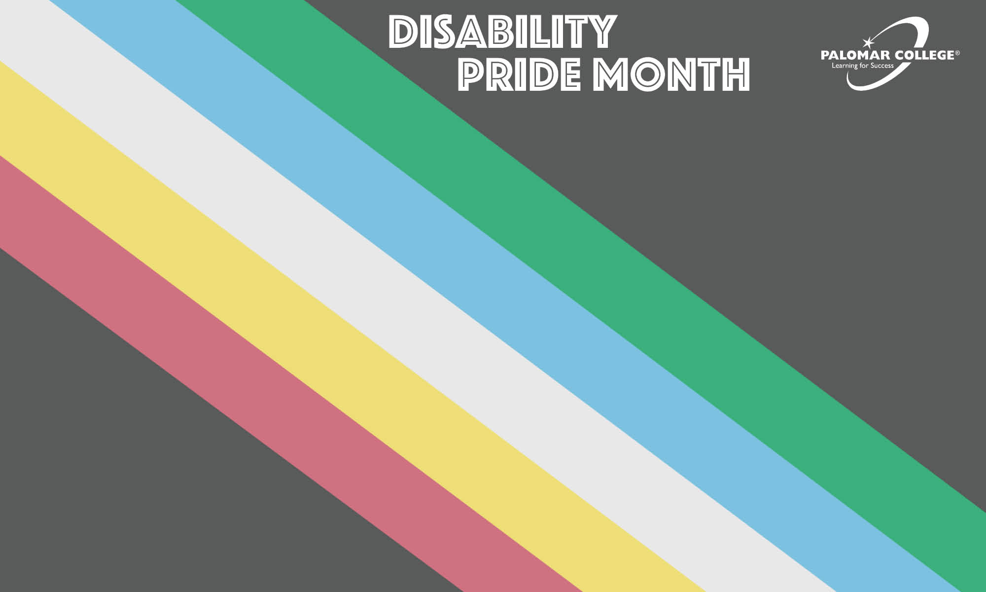 A stylized image of the Disability Pride Flag waving against a bright blue sky with wispy clouds. The flag features horizontal stripes of green, blue, white, yellow, and red on a black background. At the top, the text reads "Disability Pride Month" in white script. In the upper right corner is the Palomar College logo with the tagline "Learning for Success." The image is framed by a blue border.