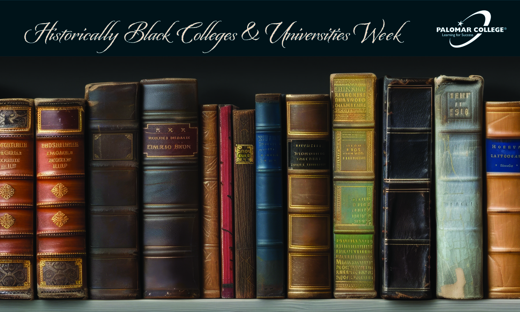 A row of vintage leather-bound books with ornate gold and colored spines lined up on a shelf. The text “Historically Black Colleges & Universities Week” appears at the top with the Palomar College logo in the corner.