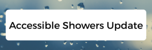 Button reads Accessible Showers Update