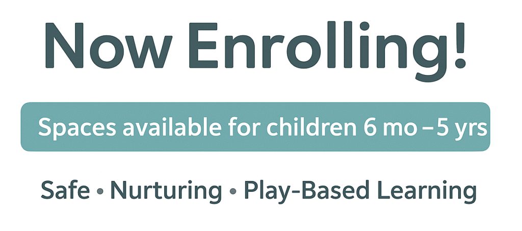 Now enrolling banner. Spaces available for children 6 mo - 5 years.