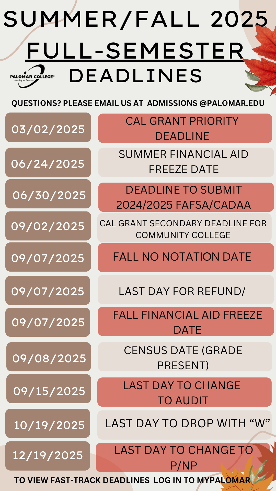 Summer/Fall 2025 Deadline Dates: https://www.palomar.edu/enrollmentservices/printable-pdf-calendars/