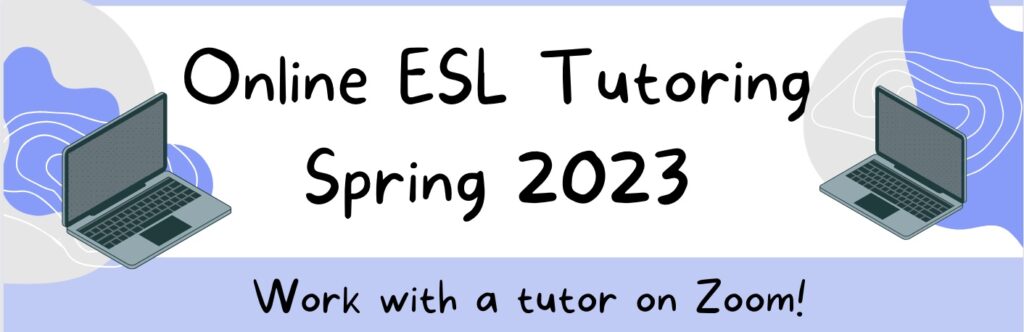 graphic image with computers and text reading "Online ESL TUtoring Spring 2023 Work with a tutor on Zoom!"