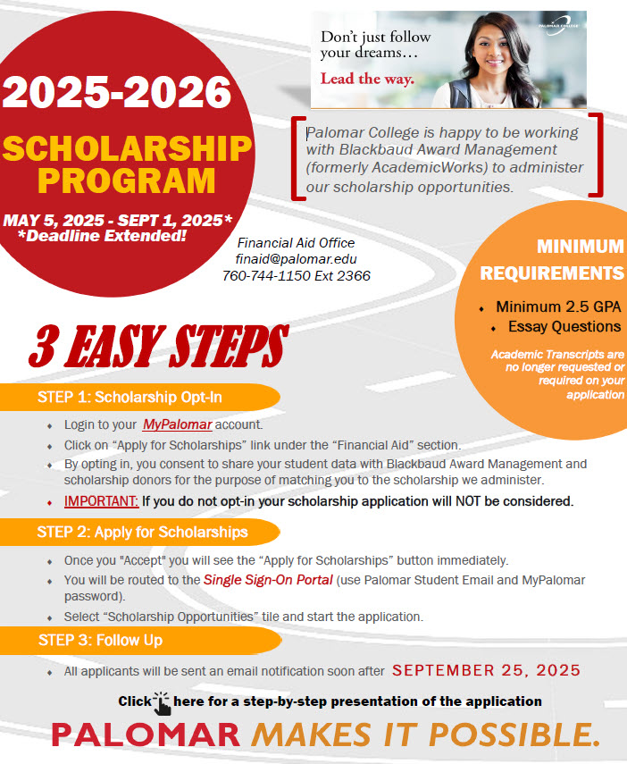 The Palomar College Scholarship Application is open from May 5, 2025 - September 1, 2025. Apply on your MyPalomar account.