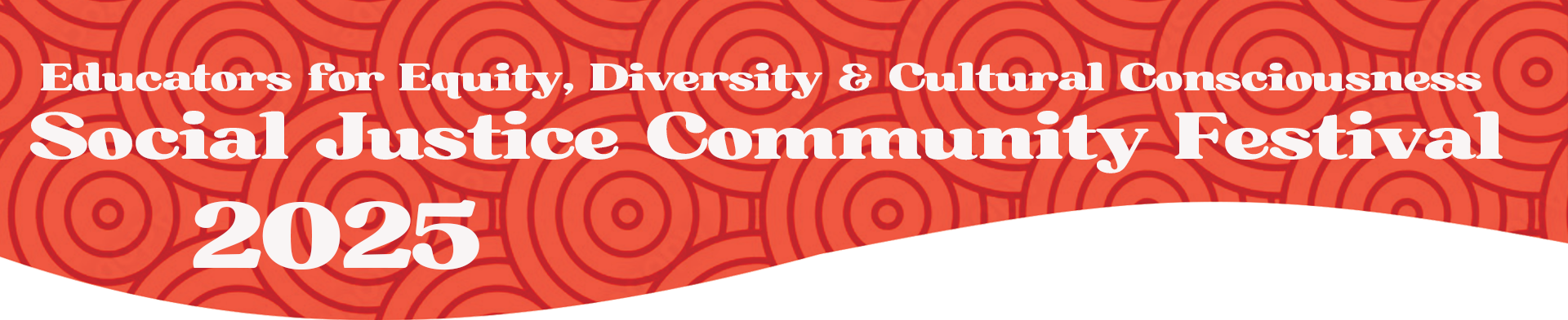 Educators for Equity Diversity & Cultural Consciousness. Social Justice Community Festival 2025