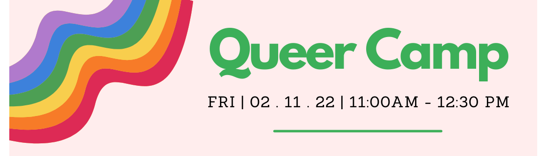 Queer Camp 2022 is on Friday, 2/11/22