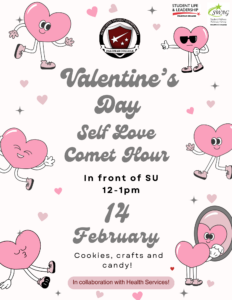 Valentine's Day Self Love Comet Hour, February 14 12-1pm in front of the Student Union