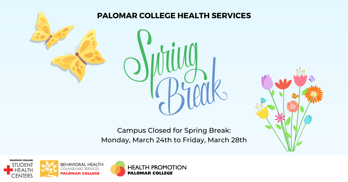Images of butterflies and flowers with text: Palomar College Health Services, Spring Break March 24-28 (Campus Closed)
