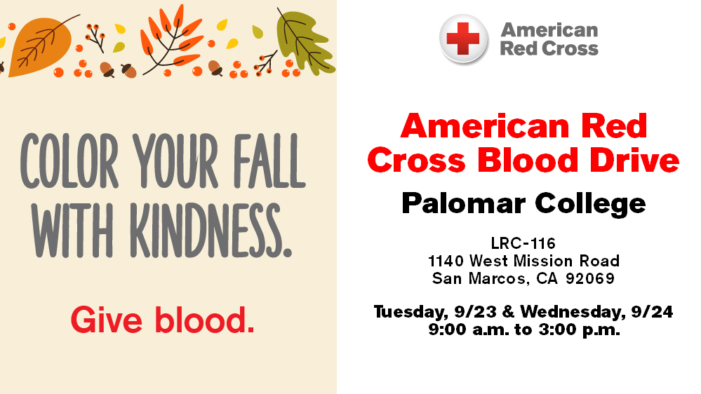 Sept 2025 Blood Drive fall banner Image of fall leaves with title "Color Your Fall with Kindness. Give Blood." The Palomar College blood drive is Sept. 23rd and 24th 9am-3pm at the Library.