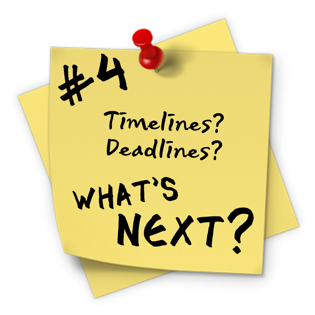 POST IT #4 Timelines? Deadlines? What's NEXT?