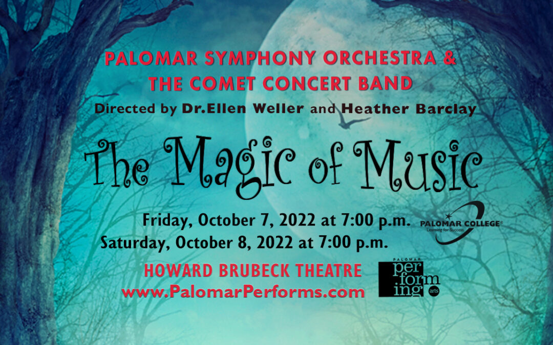 “THE MAGIC OF MUSIC” – Dark Magic and the Fantastic! Palomar Symphony Orchestra and Palomar Comet Concert Band