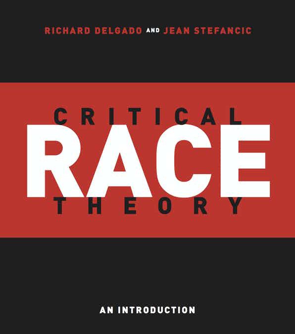 Critical Race Theory by Richard Delgado and Jean Stefancic