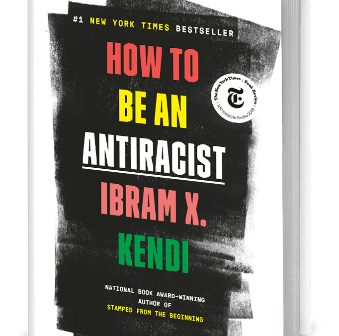 How To Be An Antiracist by Ibram X. Kendi