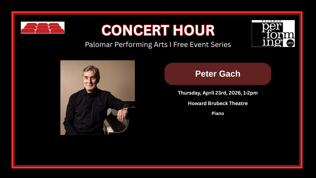 Concert Hour, Palomar Performing Arts | Free Event Series, Peter Gach, Thursday April 23rd, 2026, 1-2pm, Performance Lab (D-10), Piano. Graphic on left shows a headshot of Peter Gach. Top right is the Performing Arts Logo. Top Left corner with seats graphic.