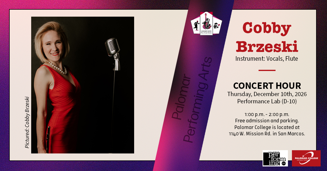 Flyer for Concert Hour Series, Performer: Cobby Brzeski, Instrument: Vocals and flute, Concert Hour, Thursday December 10th, 2026, Performance Lab (D-10), 1:00 p.m. - 2:00 p.m. Free admission and parking. Palomar College is located at 1140 W. Mission Rd. in San Marcos. Palomar Performing Arts, Image to the left is Cobby Brzeski holding a flute, standing next to a microphone