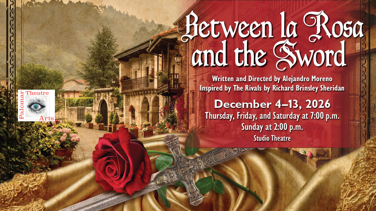 Flyer for Between la Rosa and the Sword, Written and Directed by Alejandro Moreno, Inspired by The Rivals by Richard Brinsley Sheridan, Performances on December 4-13, 2026; Thursday, Friday, and Saturday at 7:00p.m and Sunday at 2:00p.m. in the Studio Theatre