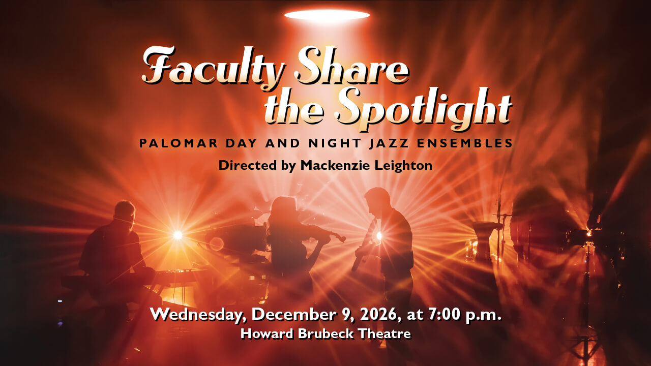 Flyer for Faculty Share the Spotlight, December 9, 2026 Wednesday at 7:00 p.m., Howard Brubeck Theatre, Palomar Day and Night Jazz Ensemble, Directed by Mackenzie Leighton