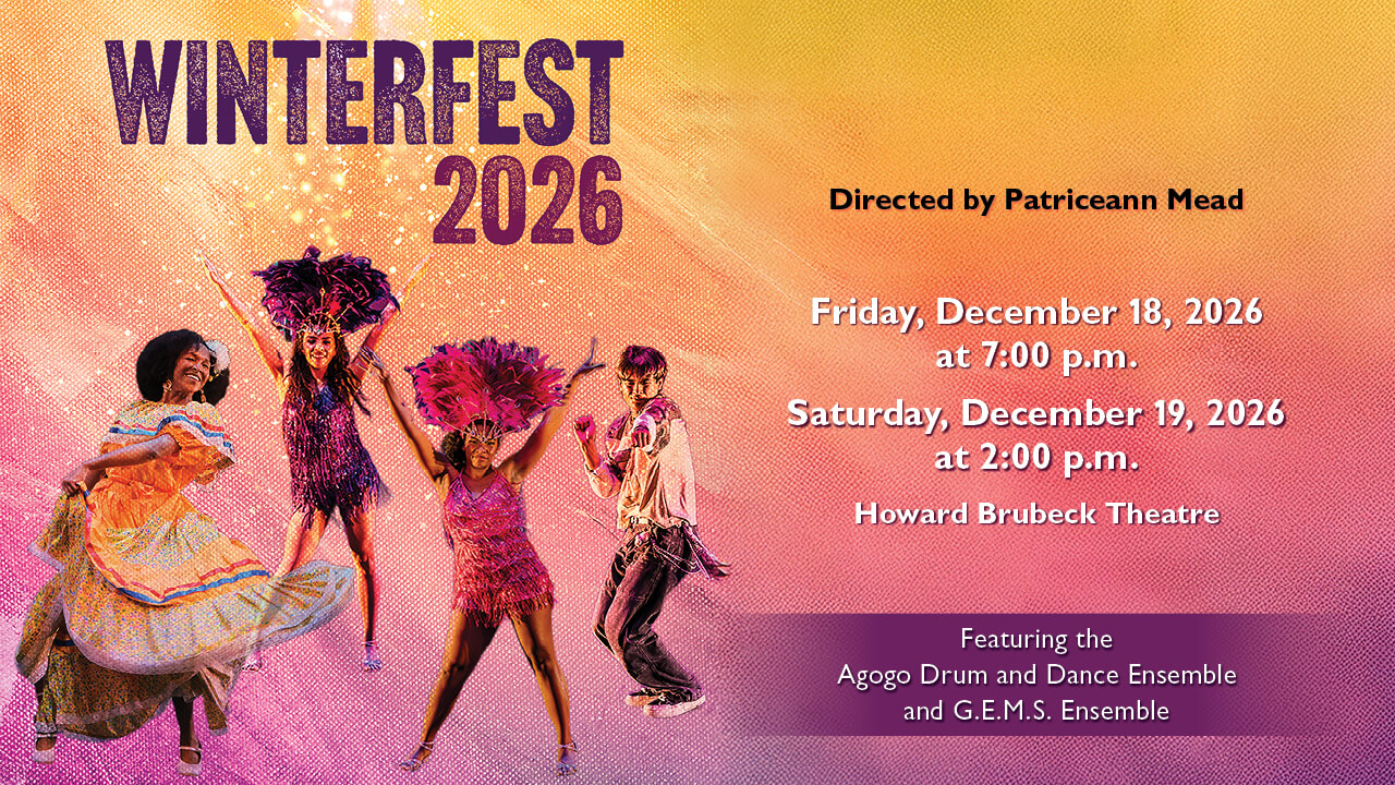 Flyer for WinterFest 2026, Friday, December 18, 2026 at 7:00 p.m. and Saturday, December 19, at 2:00 p.m., Howard Brubeck Theatre, Featuring the Agogo Drum and Dance Ensemble and G.E.M.S. Ensmeble, Directed by Patriceann Mead
