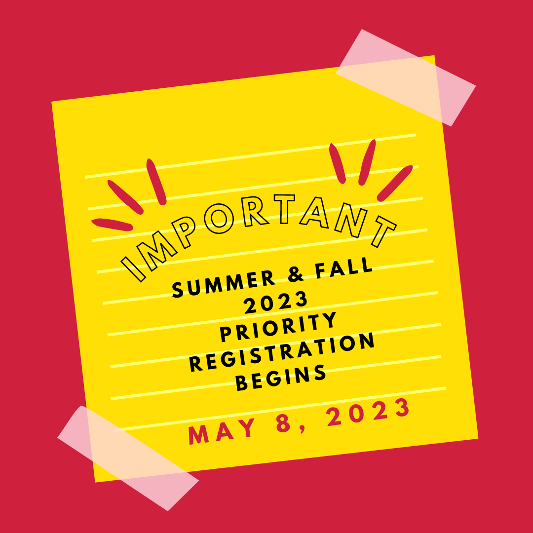 2023 Registration Post It Summer & Fall 2023 Priority Registration begins on May 8, 2023