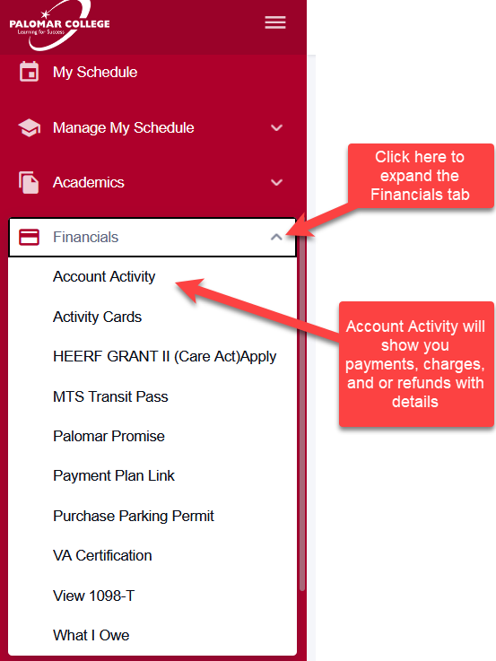 Screen shot of the MyPalomar Dashboard. Two boxes with arrows pointing to the left navigation items. 1st shows to expand the financials tab for drop down additional information. The Second is pointing to Account Activity which expands a screen with detailed information about payments, charges, and payment history.