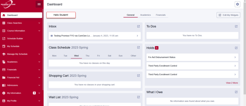 This is a desktop screen shot of the new MyPalomar Dashboard it shows a list of items on the left navigation to search for classes, see your schedule, academics, financials and financial aid and others. The middle of the screen shows the general dashboard with tabs at the top for academics and financials.
