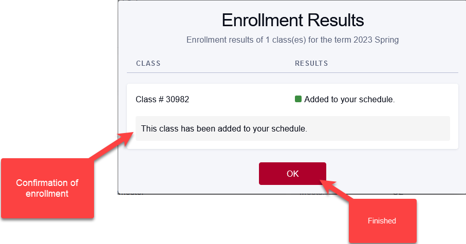 pop up that is titled "Enrollment Results" with class number and note that states "This class has been added to your schedule" a big red "OK" button on the bottom.