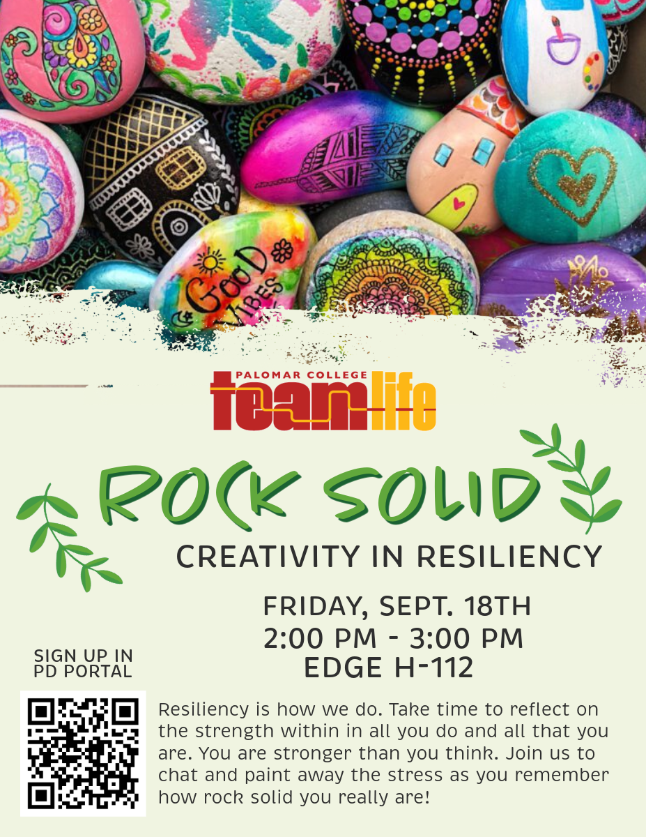 Flyer for Palomar College Team Life’s “Rock Solid: Creativity in Resiliency” event on Friday, September 18, from 2:00–3:00 p.m. in the EDGE, H-112. Participants are invited to reflect on personal strength and resilience while painting rocks and connecting with colleagues. Registration is available through the PD Portal. The flyer features brightly painted rocks with colorful patterns, words, hearts, and other designs.
