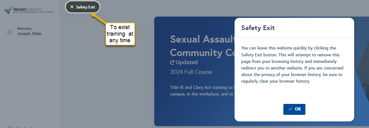 The vector training screen that has a descriptive box that is highlighted at the top of the screen titled “Safety Exit” and instructions that explains: Safety Exit: You can leave this website quickly by clicking the Safety Exit button. This will attempt to remove this page from your browsing history and immediately redirect you to another website. If you are concerned about the privacy of your browsing history, be sure to regularly clear your browsing history.