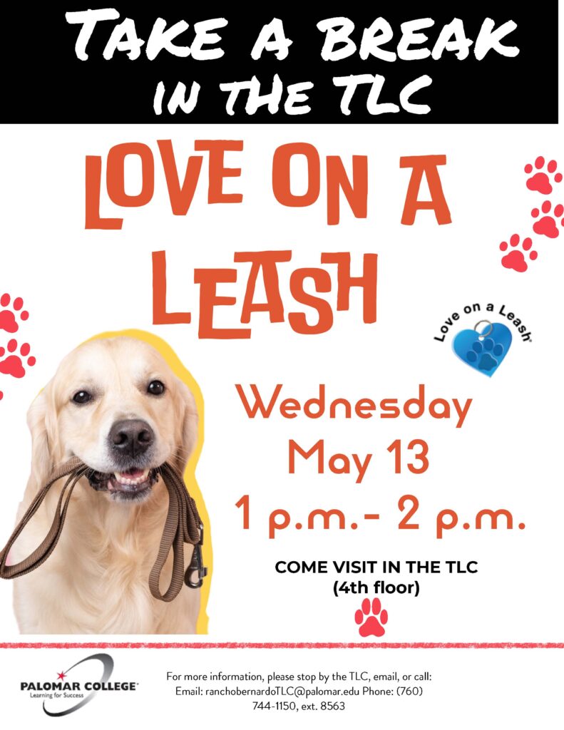 Take a break in the TLC.  Come visit Love on a Leash volunteers in the RB TLC on May 13 at 1PM.