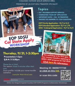 EOP SDSU Cal State Apply Workshop on Thursday, November 21st from 1:00pm-2:30pm. Topics include EOP support program services, completing EOP application, important dates for Fall 2025 transfers, and a Q&A. Blue and white flyer with a photo of SDSU