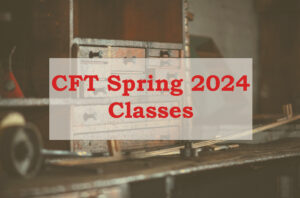 A "CFT Spring 2024 Classes" caption on a background with a wooden cabinet.