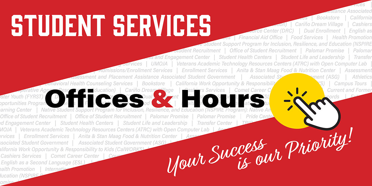 Student Services Offices and Hours. Your success is our priority!