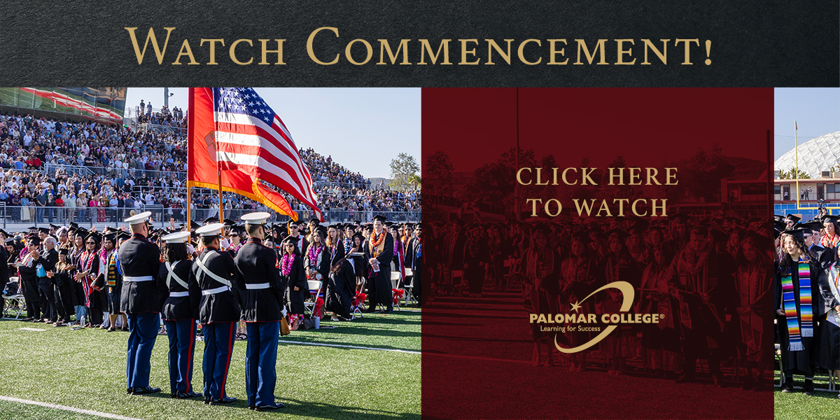 Watch Commencement! Click here fto watch. Logo: Palomar College Learning for Success.